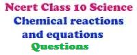 Chemical reactions and equations model test questions